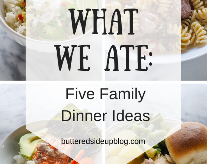 What We Ate: 5 Family Meal Ideas